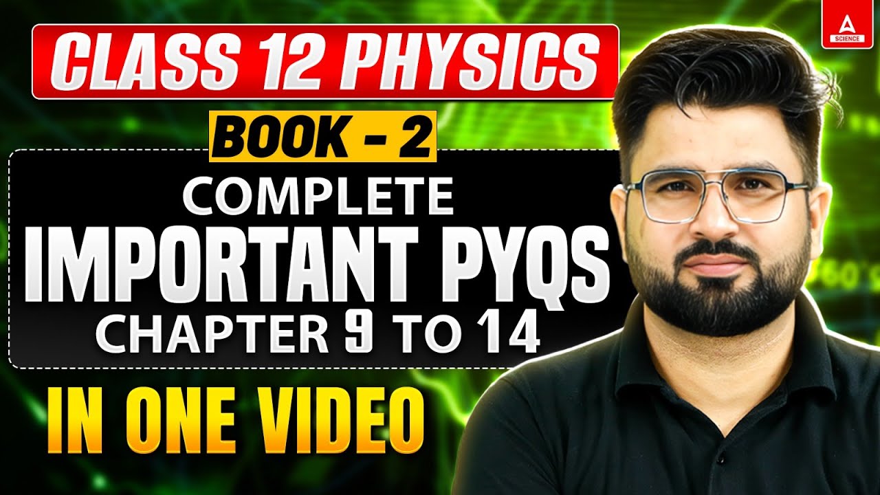 Class 12 Physics Book 2 Important PYQ's in One Shot 2025 | Physics Chapter 9 to 14 PYQ's