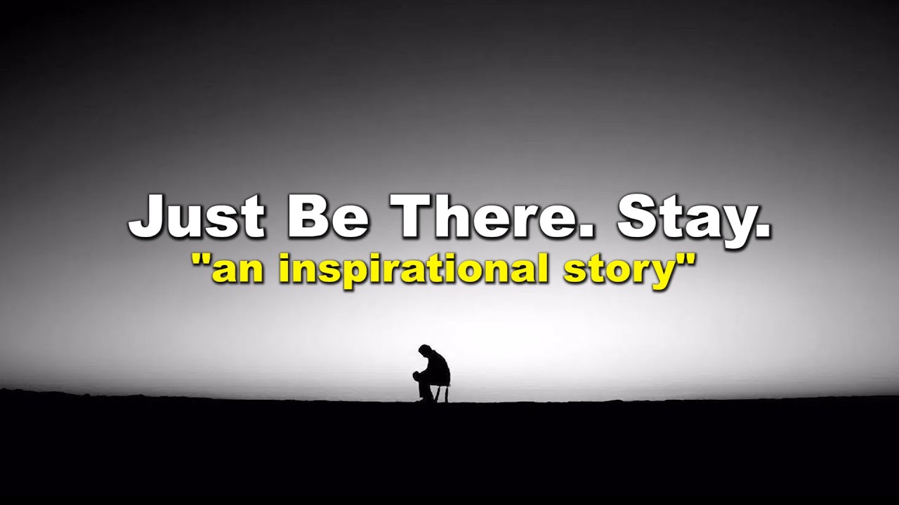 The Story Of Being There For Someone - dare to do. stories