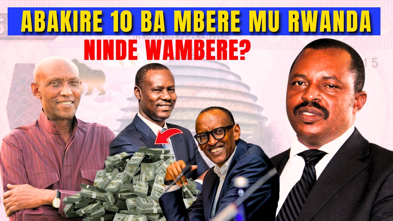 Ninde Mukire wa #1 Mu Rwanda 2026?💰Top 10 y’Abaherwe Batunze Akayabo mu Rwanda 2026