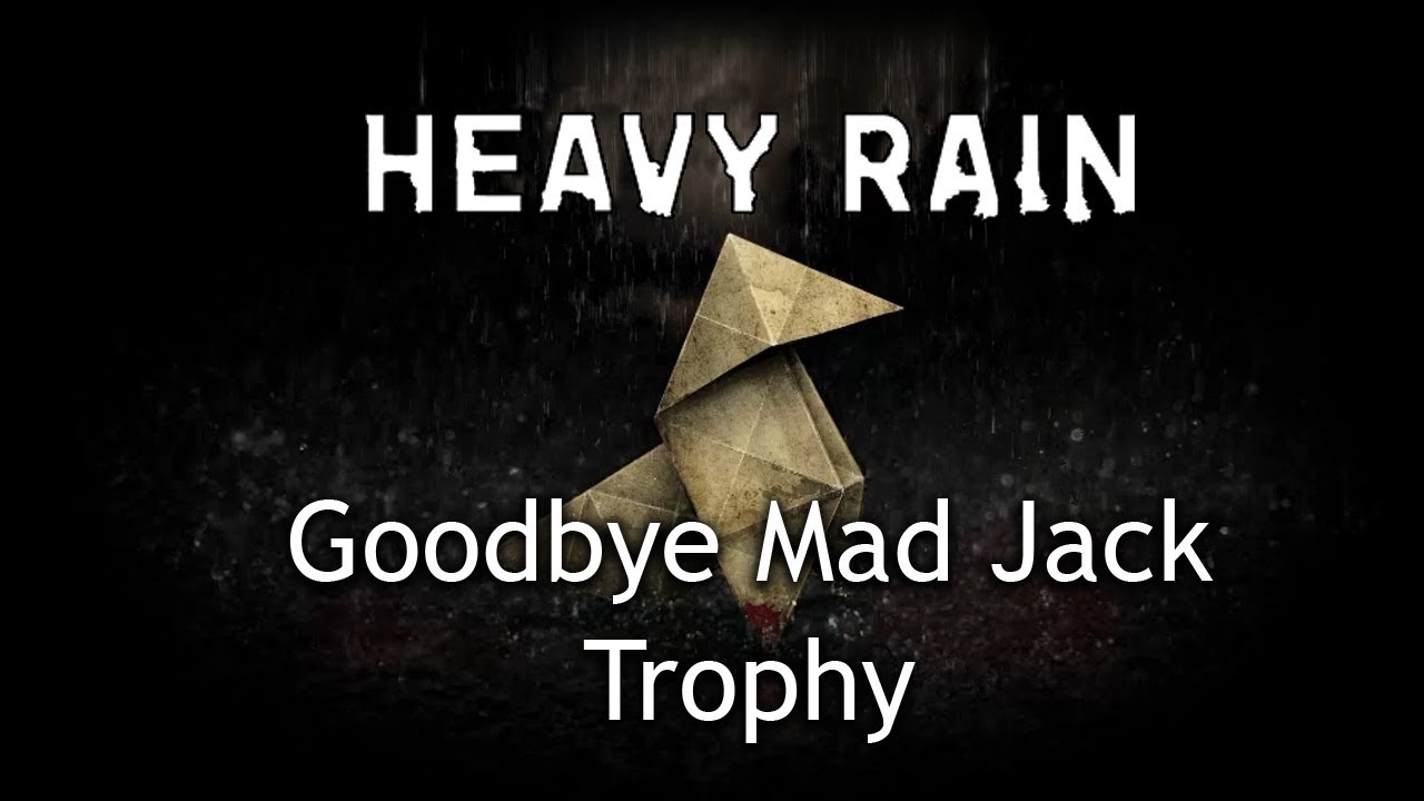 Heavy Rain Trophy Guide - How to get Goodbye Mad Jack Trophy