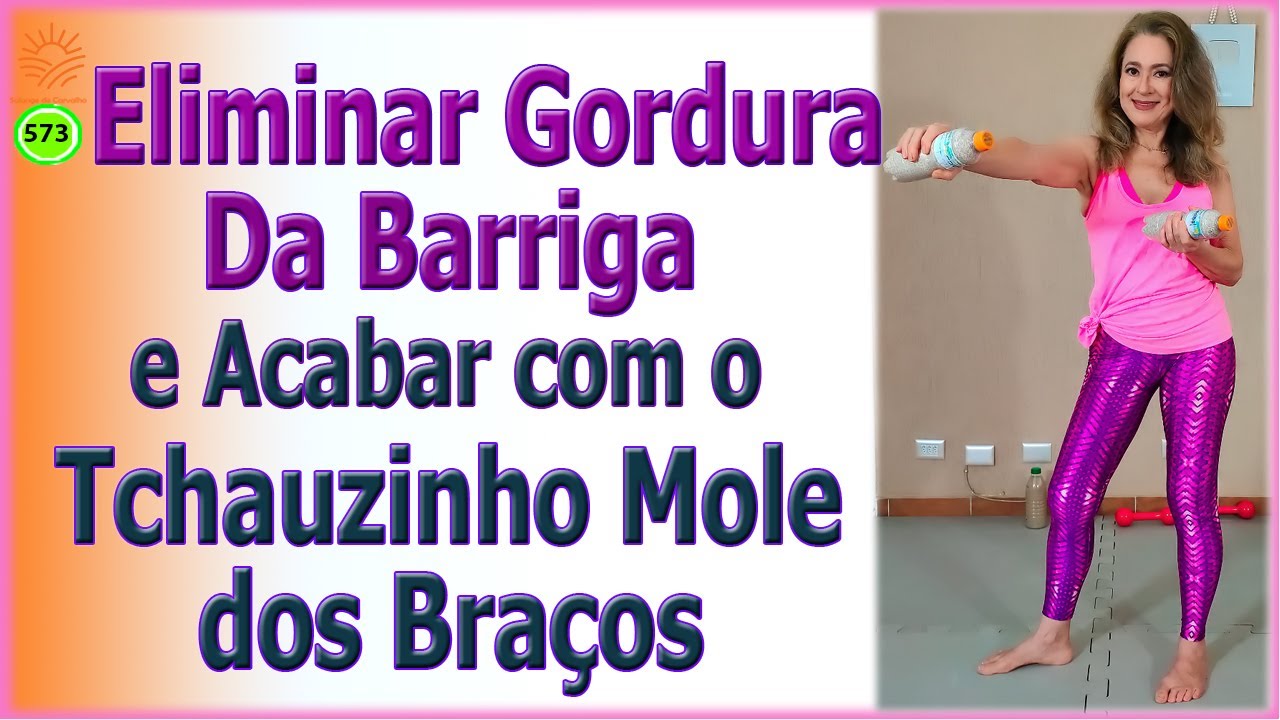🔴 Eliminar Gordura da Barriga 🔥 e Acabar com o Tchauzinho Mole dos Braços - Vídeo 573
