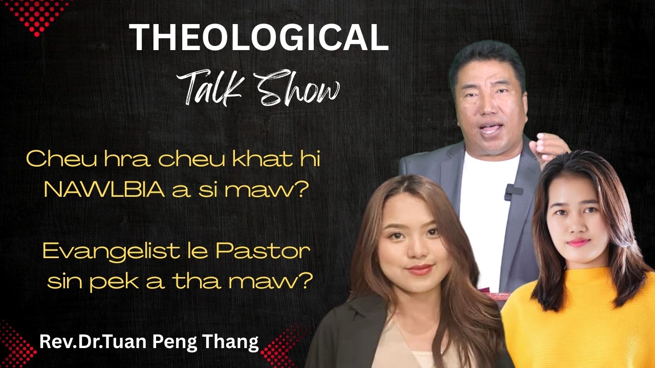 Cheu Hra Cheu Khat Hi Nawlbia A Si Maw?  || Rev.Dr.Tuan Peng Thang ||