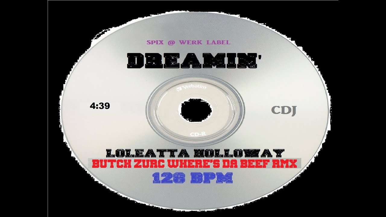 DREAMING - LOLEATTA HOLLOWAY (BUTCH ZURC WHERE'S DA BEEF RMX) - 128.00 BPM