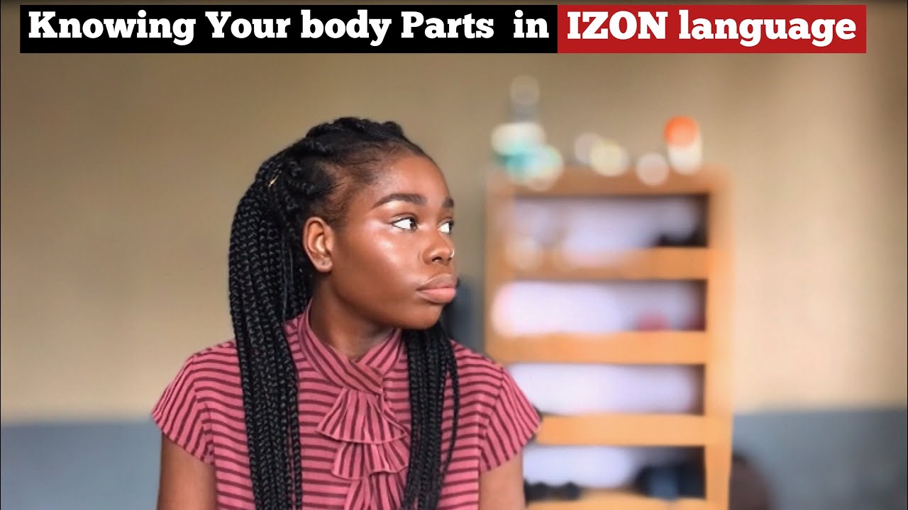 knowing your Body Parts in Ijaw(Izon)language|Common Phrases in Izon language|Learning Izon language