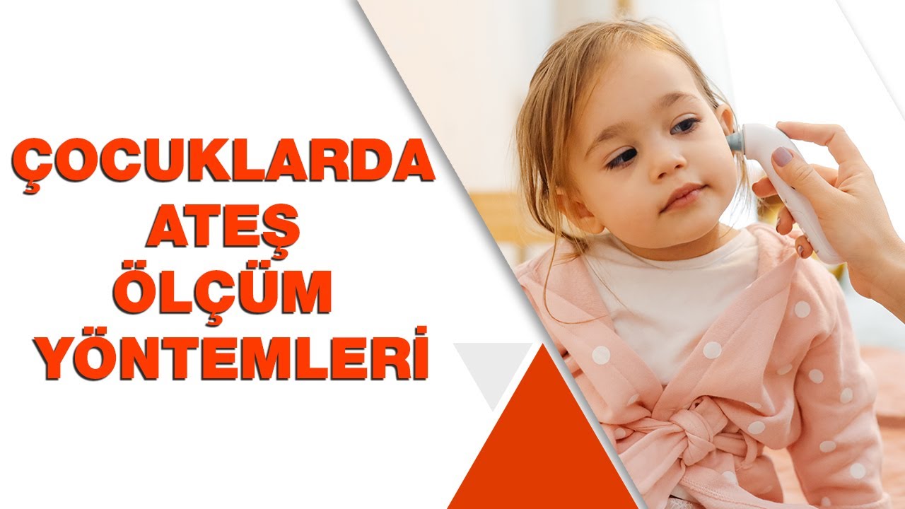 Çocukta Ateş Ölçümü ve Normal Vücut Isısı