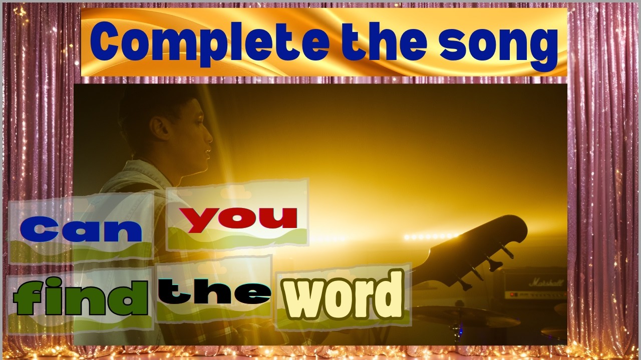 Complete the song