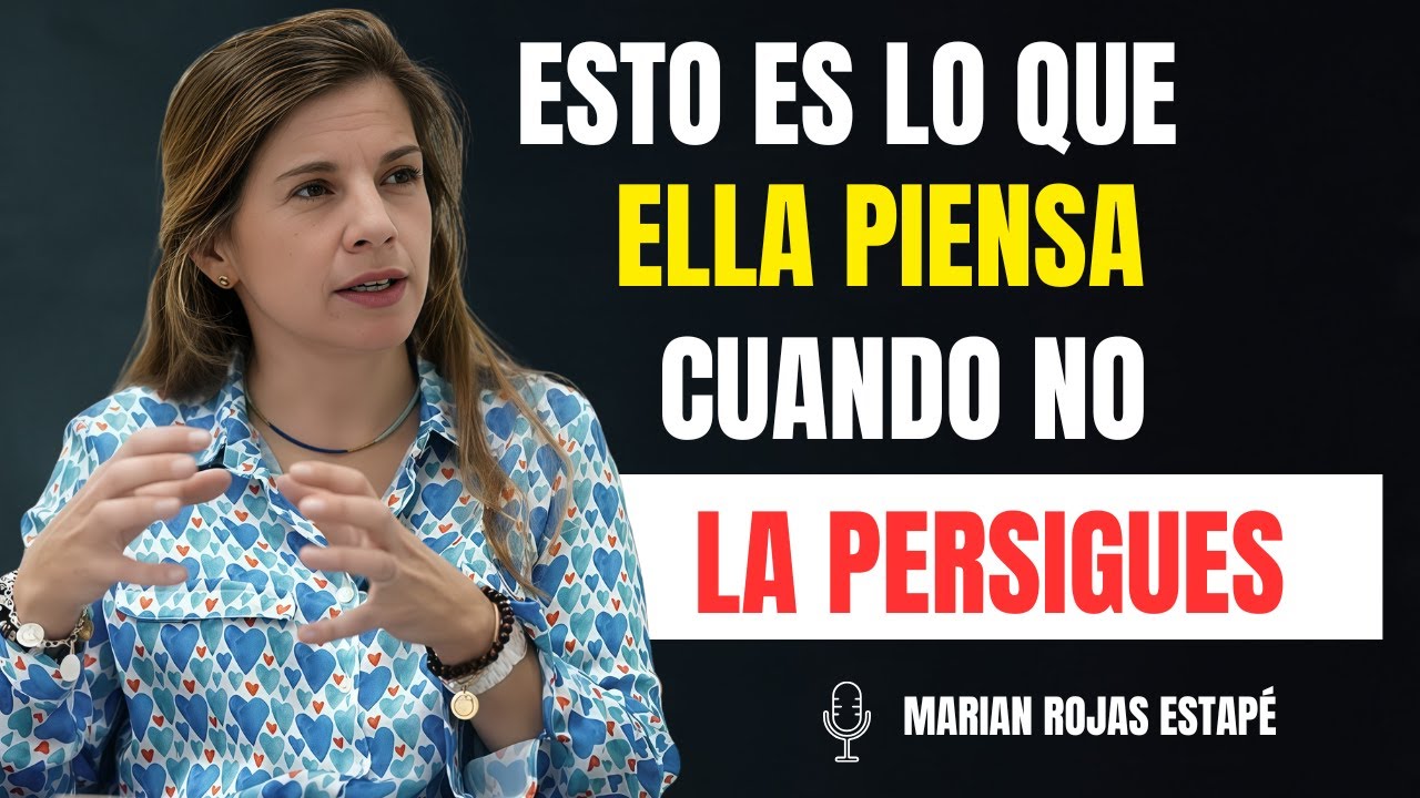 Esto es lo que Piensa una Mujer Cuando No la Persigues (Psicología Femenina) | Marian Rojas Estapé