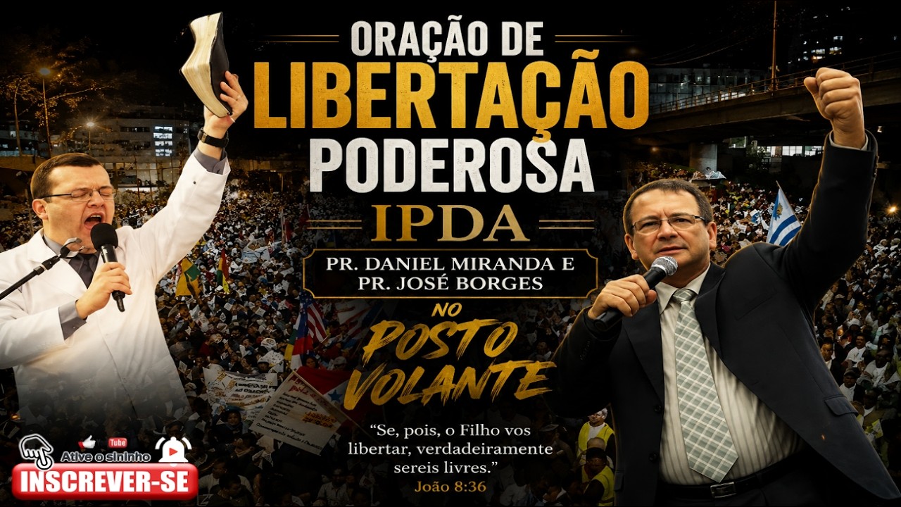 Oração de Libertação Poderosa | Pr. Daniel Miranda e Pr. José Borges no Posto Volante
