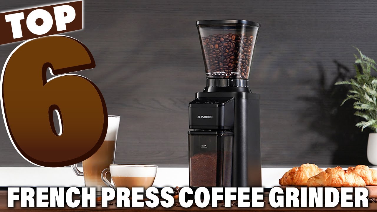 6 Best Coffee Grinder for French Press in 2025