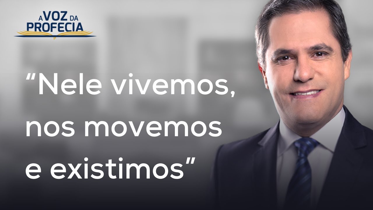 “Nele vivemos, nos movemos e existimos” | A Voz da Profecia | Pr. Gilson Brito