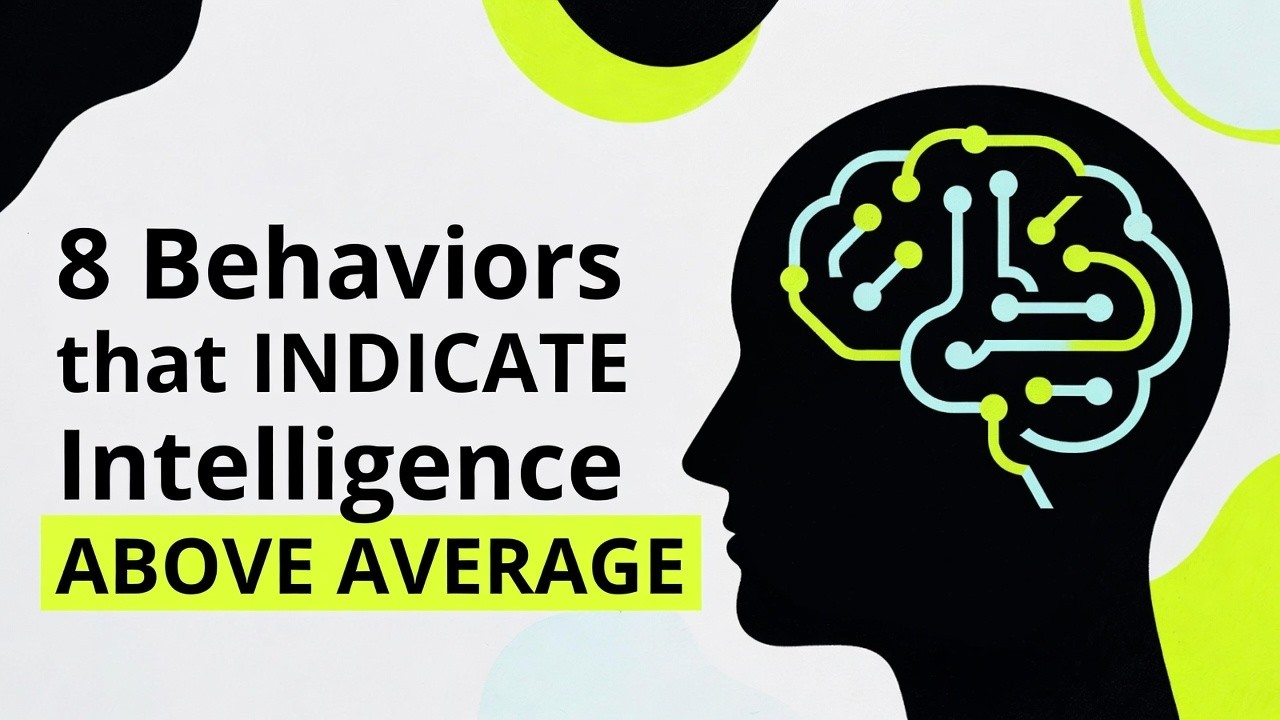 8 Behaviors That Indicate Above-Average Intelligence