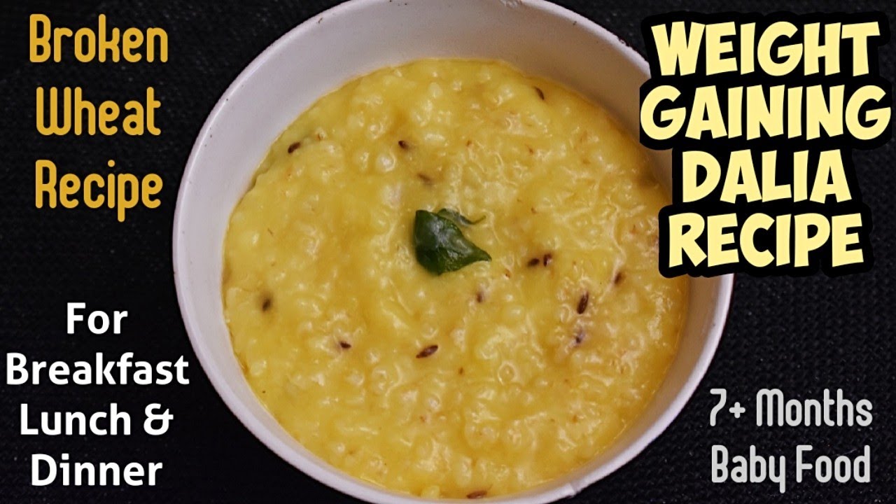 Weight Gaining Dalia Recipe| Broken Wheat Breakfast, Lunch & Dinner Recipe| 7+ Months Baby Food