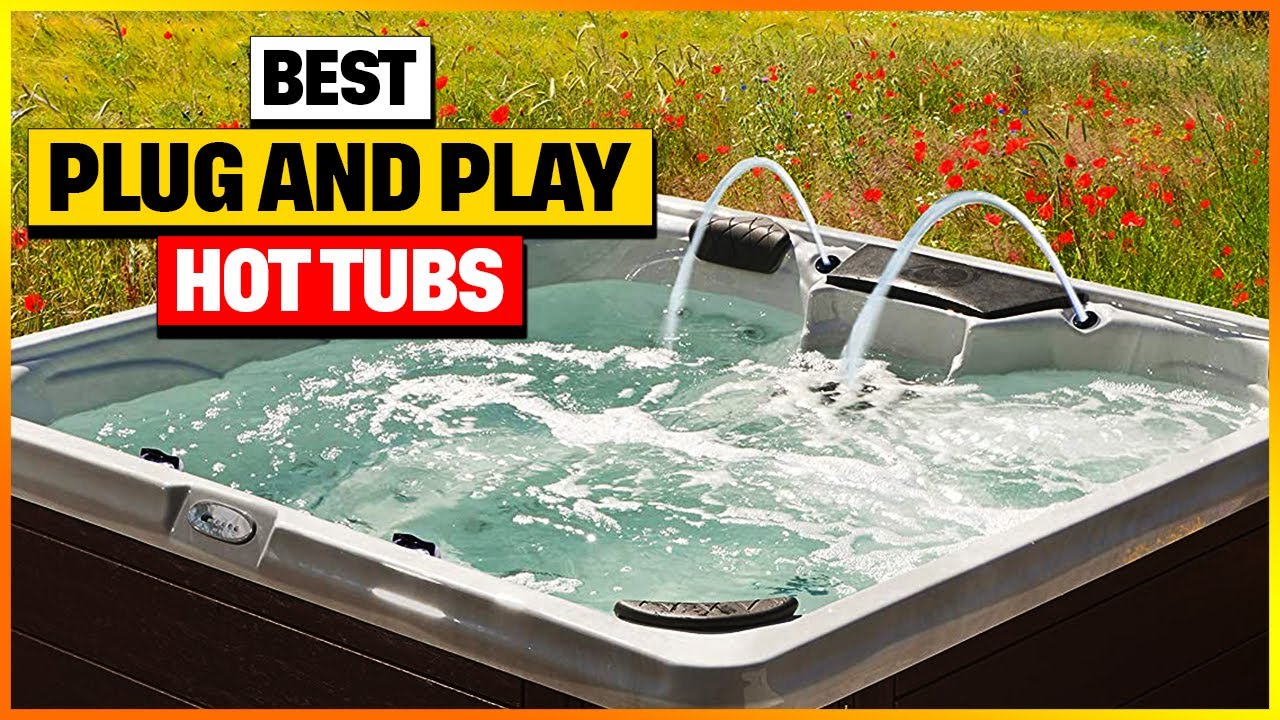 Best Plug And Play Hot Tubs Reviews 2026 [Top 6 Suggestions By Expert]