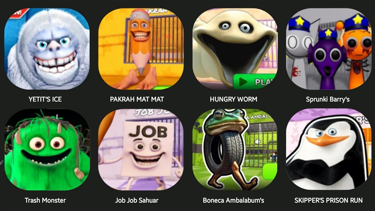 HUNGRY WORM PRISON,PAKRAH MAT MAT,TRASH MONSTER,BONECA AMBALBUM'S,JOB JOB SAHUAR,SKIPPER'S PRISON