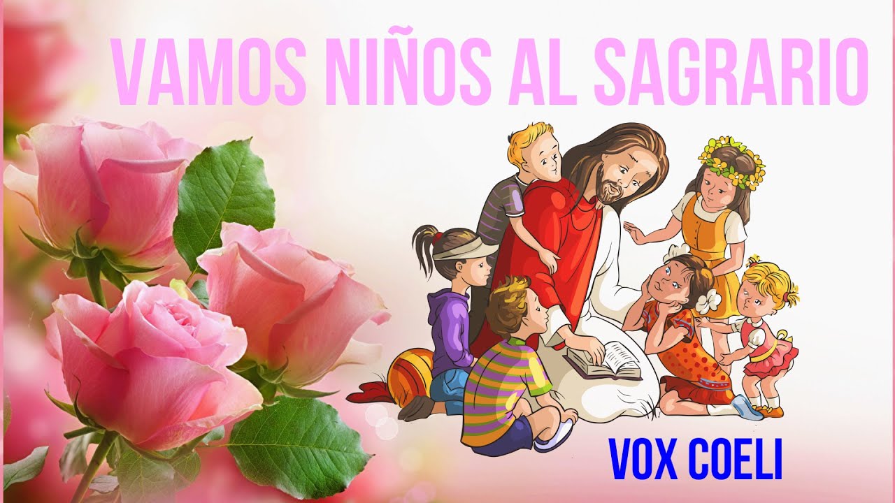 Vamos Niños al Sagrario.... Canto al DIvino Niño