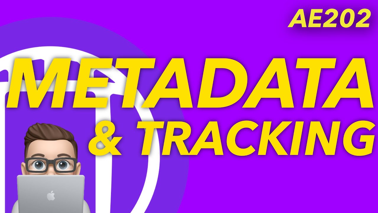AE202 - Metadata and Tracking