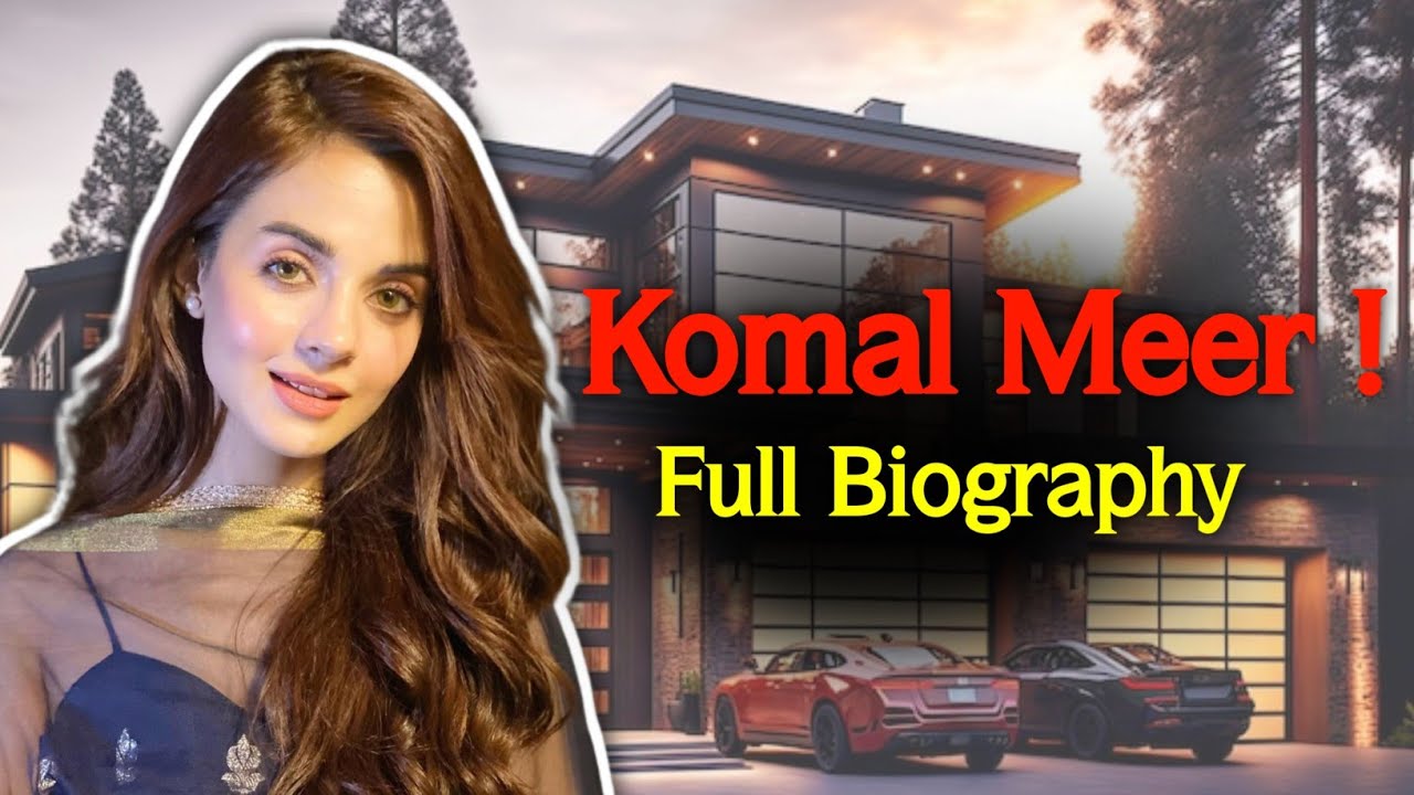 Komal Meer | Full Biography, Dramas, Family & Real Life 2025
