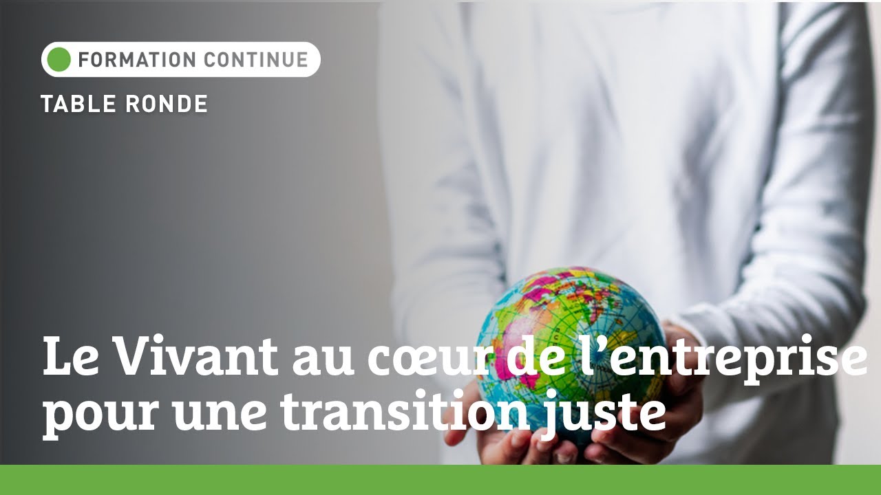 Table ronde |  Le Vivant au cœur de l'entreprise pour une transition juste