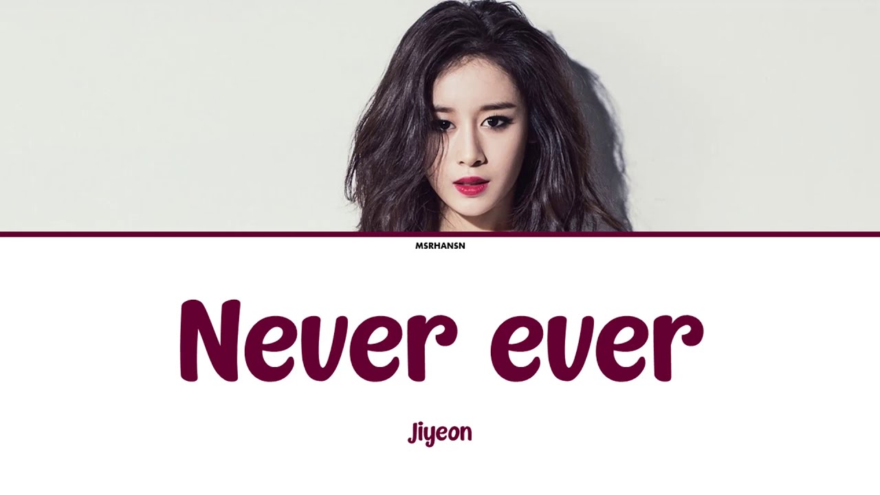Jiyeon (지연) – Never Ever (1분 1초) [Han|Rom|Eng] Color Coded Lyrics