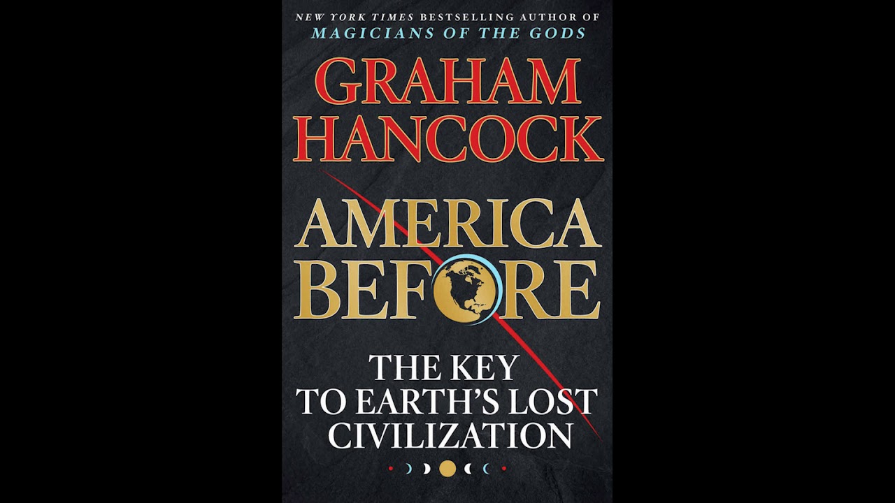 America Before: The Key to Earth's Lost Civilization