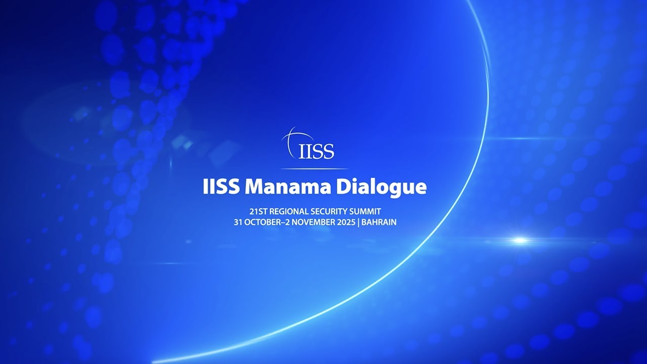 IISS Manama Dialogue 2025 | The Middle East's premier security summit