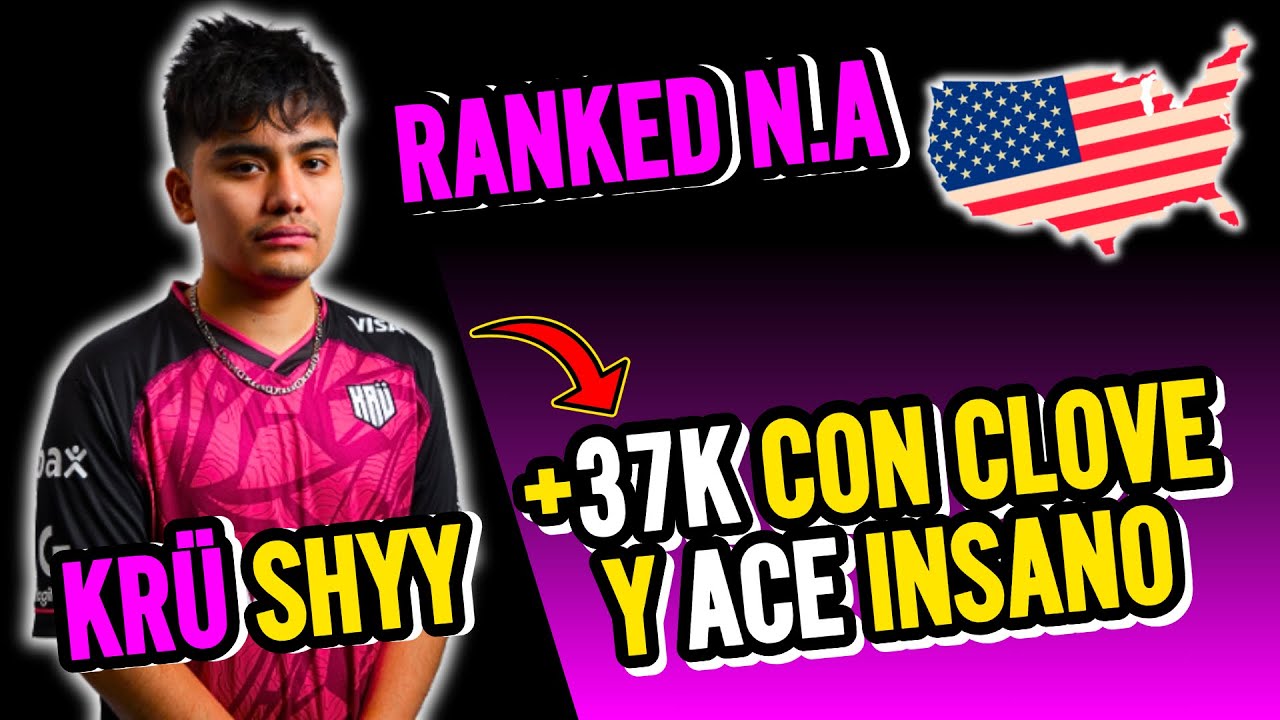CON ACE para TERMINAR: KRÜ SHYY carrea RANKED de N.A con CLOVE y la TERMINA en OT con ACE ISANO +37K