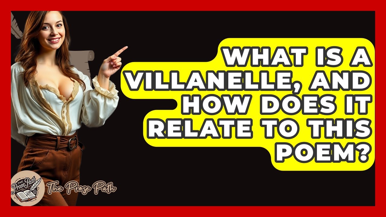 What Is A Villanelle, And How Does It Relate To This Poem? - The Prose Path