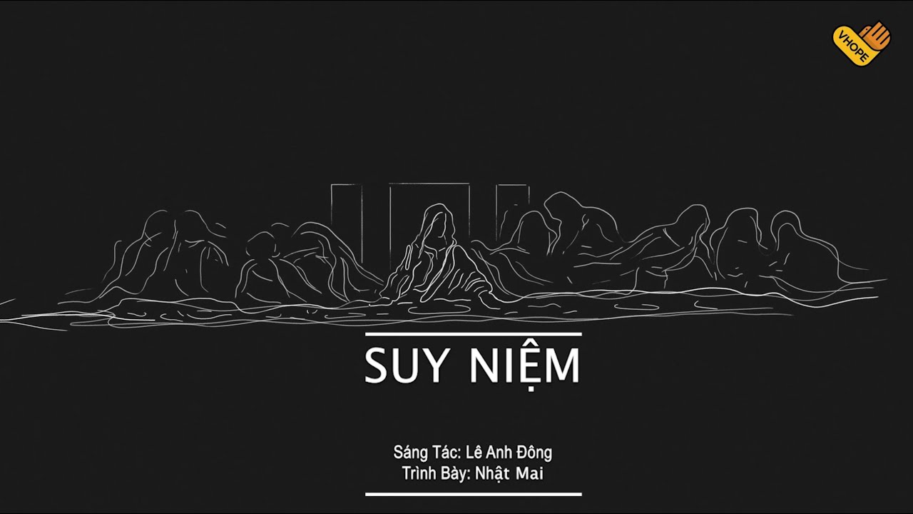 Suy Niệm | ST: Lê Anh Đông | TB: Nhật Mai | Chạm Studio | VHOPE
