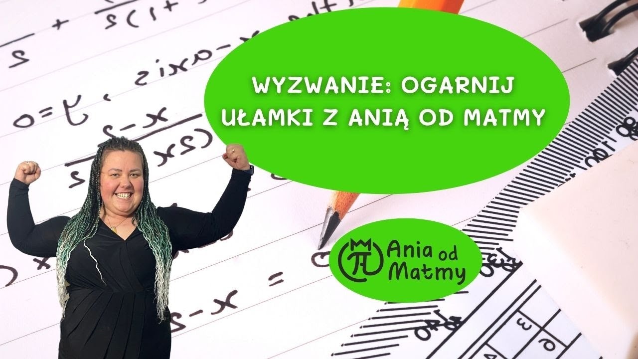 Ogranij ułamki z Anią od matmy