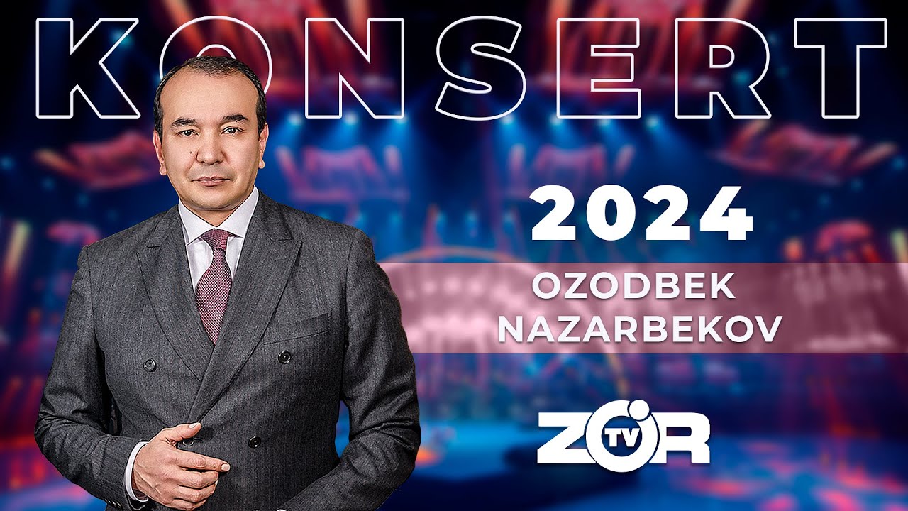 Ozodbek Nazarbekov KONSERT DASTURI 2024