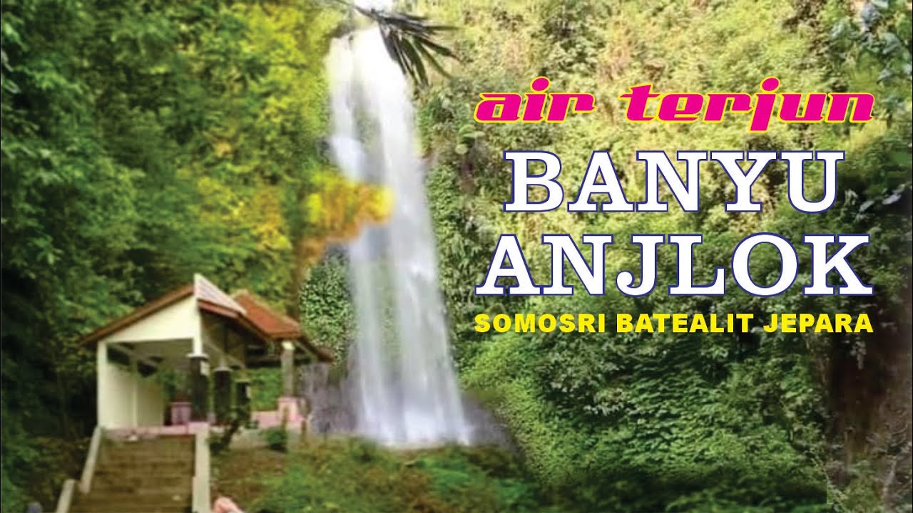 Air terjun banyu anjlok jepara