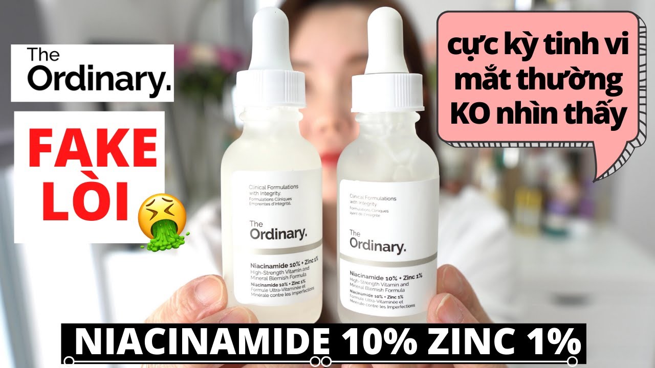 The ORDINARY Niacinamide 10% + Zinc 1% Serum hàng FAKE siêu TINH VI - 15 Điểm PHÂN BIỆT hàng FAKE