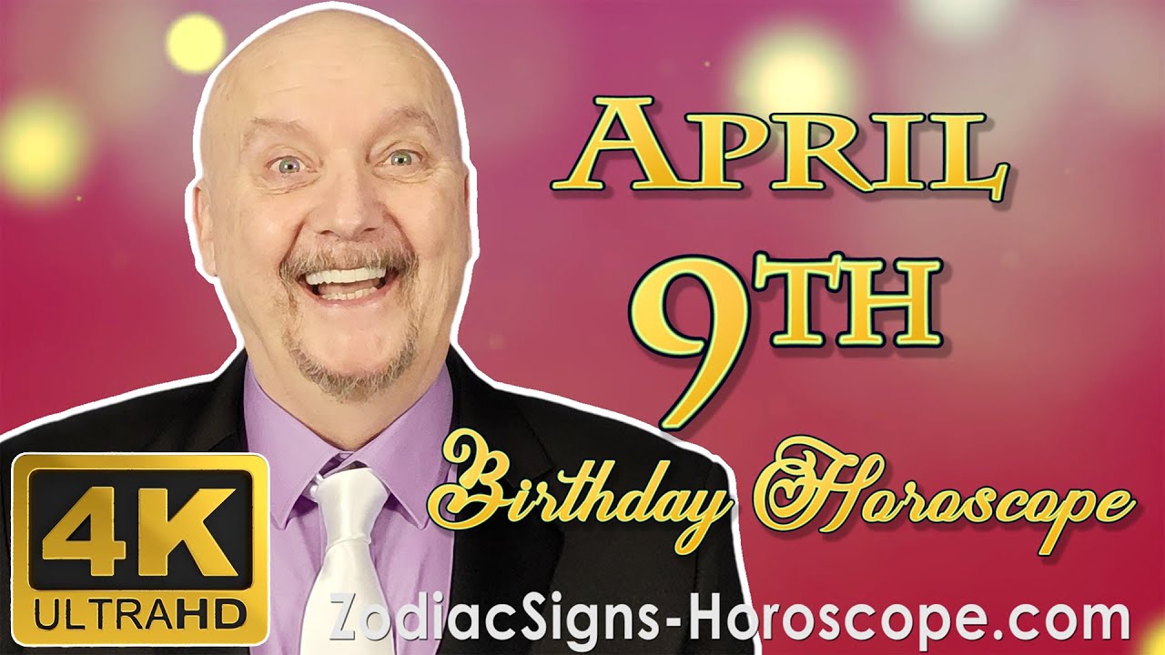 April 9 Zodiac Horoscope and Birthday Personality | April 9th Birthday Personality