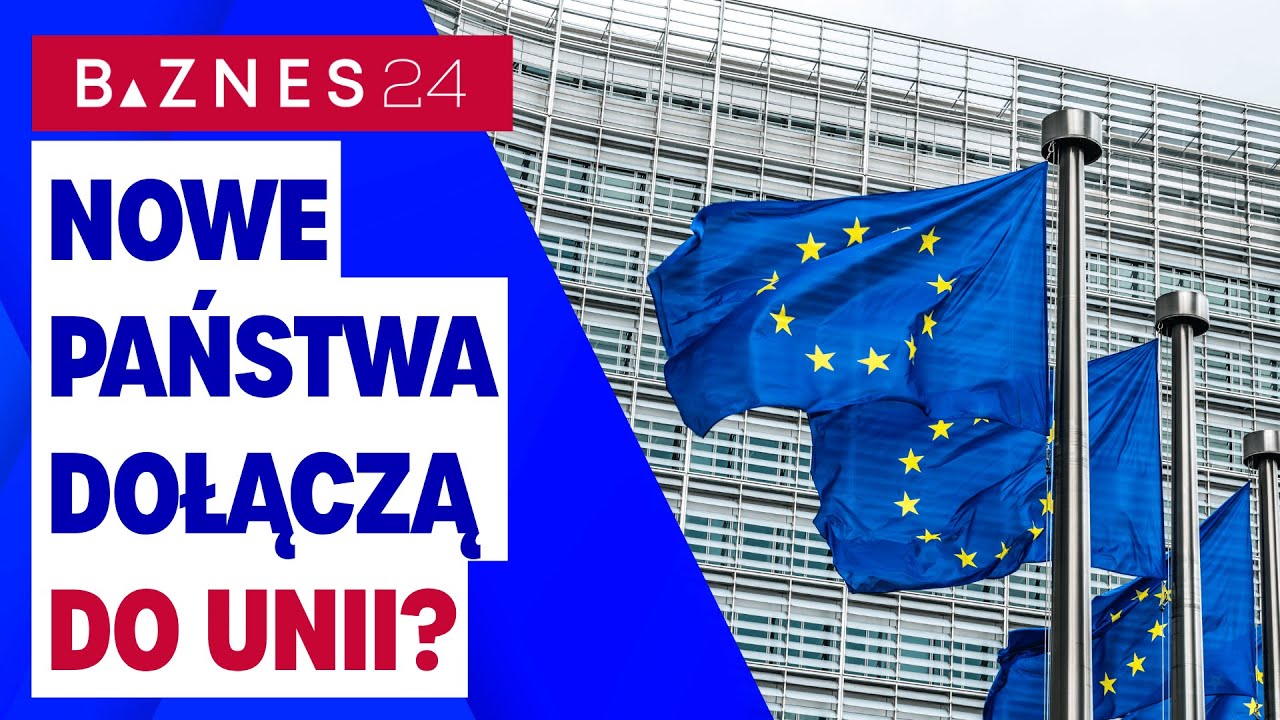 Rozszerzenie UE - Ukraina, Bałkany i przyszłość Europy. Kto ma szansę na członkostwo?