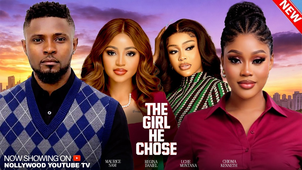 THE GIRL HE CHOSE  - MAURICE SAM, UCHE MONTANA, CHIOMA NWAOHA, REGINA DANIEL 2026 NIGERIAN  MOVIES