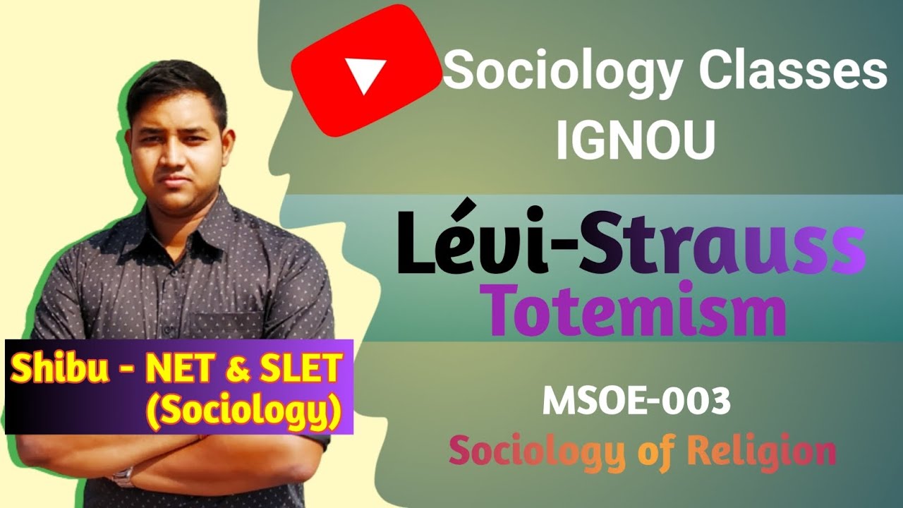 Levi Strauss | Totemism | Reality of Totemism | IGNOU MSOE 003