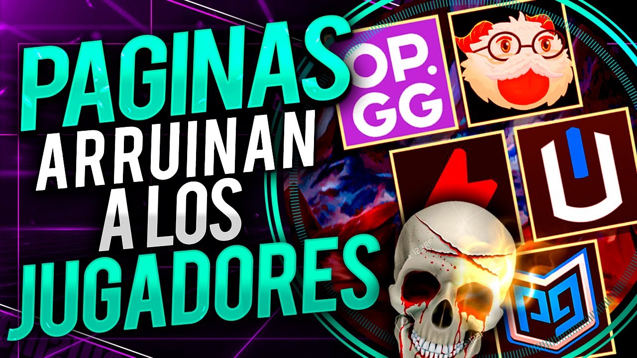 LAS PAGINAS DE LOL ARRUINAN A LOS JUGADORES
