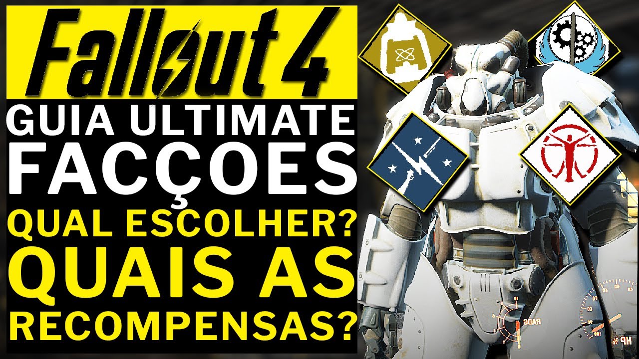 FALLOUT 4 - QUAL FAC&Ccedil;&Atilde;O ESCOLHER? GUIA ULTIMATE!!! TODAS AS RECOMPENSAS E CONSEQUENCIAS!!