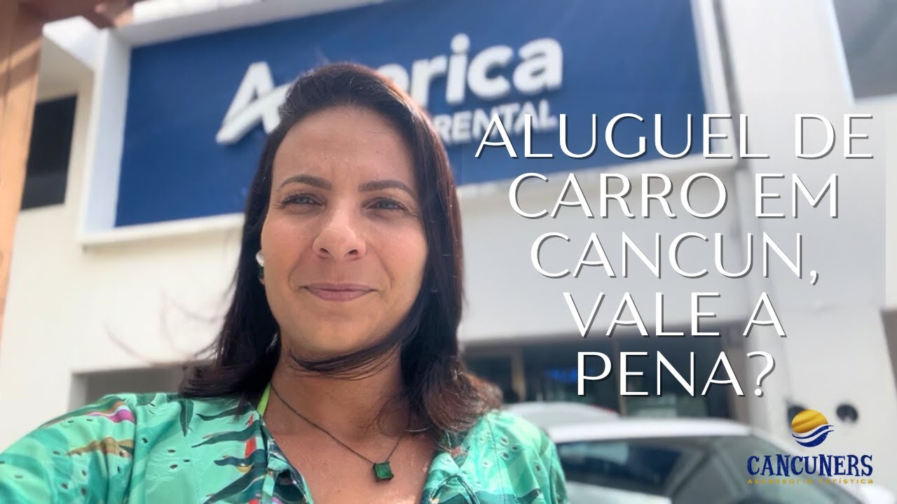 VALE A PENA ALUGAR CARRO EM CANCUN E REGIÃO?