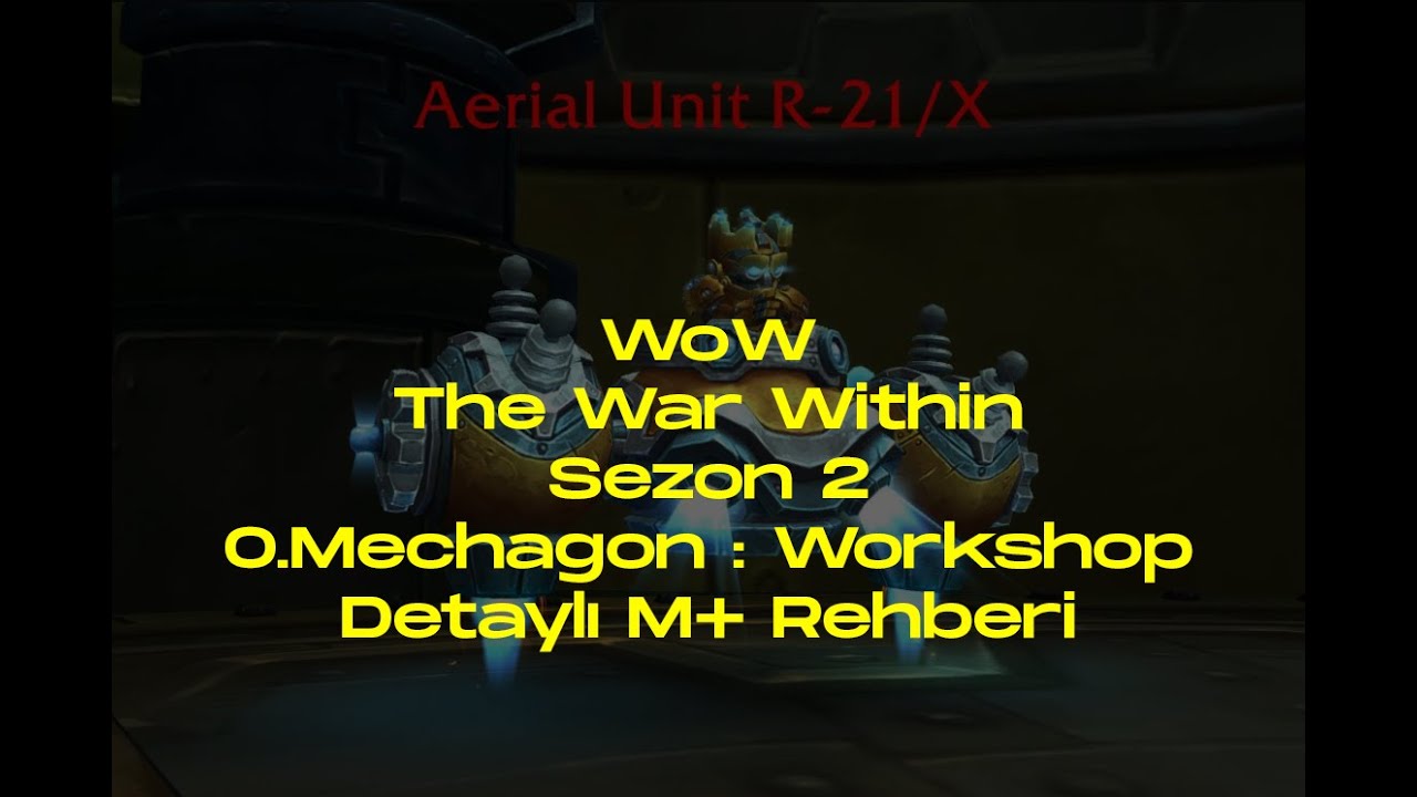 World of Warcraft The War Within Sezon 2 M+ Türkçe Rehber - O.Mechagon Workshop