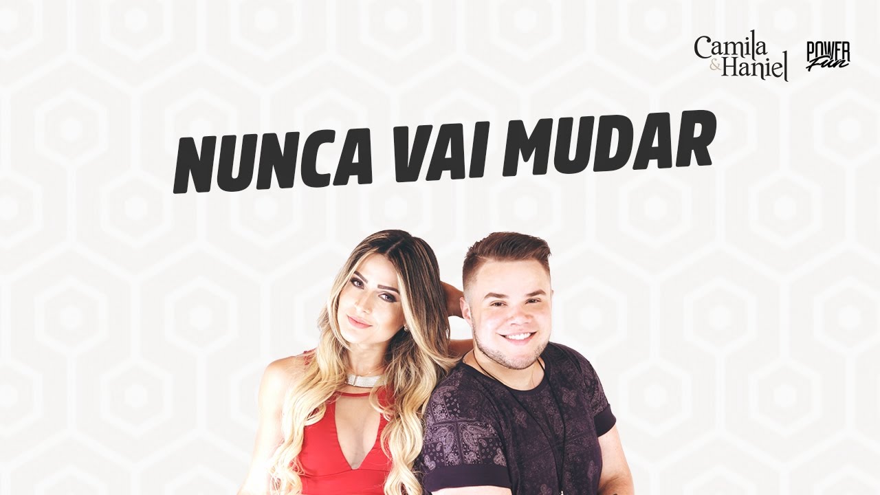 Camila & Haniel - Nunca Vai Mudar (&Aacute;udio Oficial)