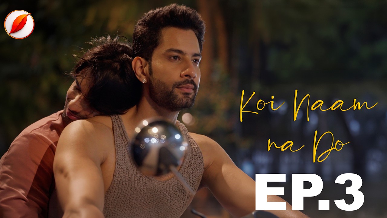 Koi Naam na Do episode 3 indian BL Gay romance LGBTQ Queer Series