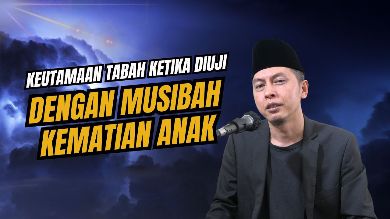Tarbiyatul Aulad : Keutamaan Tabah Ketika Diuji dengan Musibah Kematian Anak
