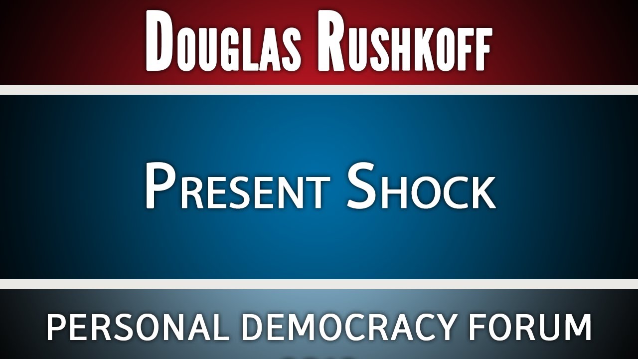 Douglas Rushkoff | Present Shock | PDF13 HD