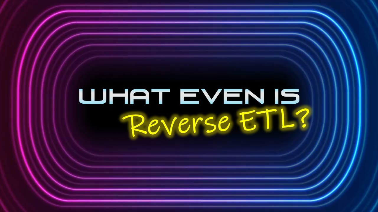 What Even is Reverse ETL? 🤷&zwj;♂️🤷&zwj;♀️