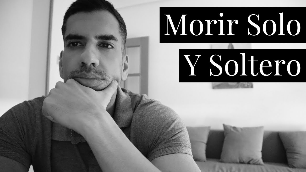 Morir Solo y Soltero