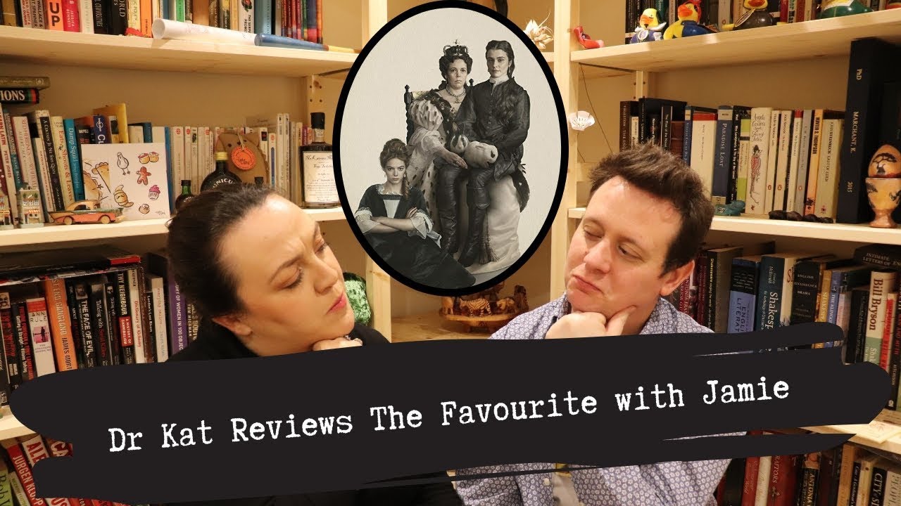 Dr Kat Reviews The Favourite with Jamie