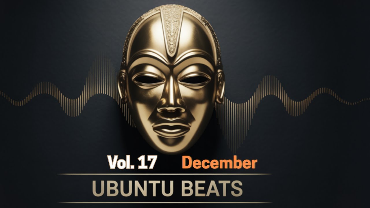 Ubuntu Beats Vol. 17 | Deep Afro House Mix – December 2025