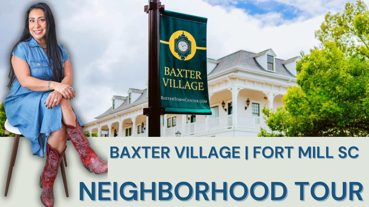 Baxter Village Fort Mill SC | Neighborhood Tour & Homes Near Lake Wylie