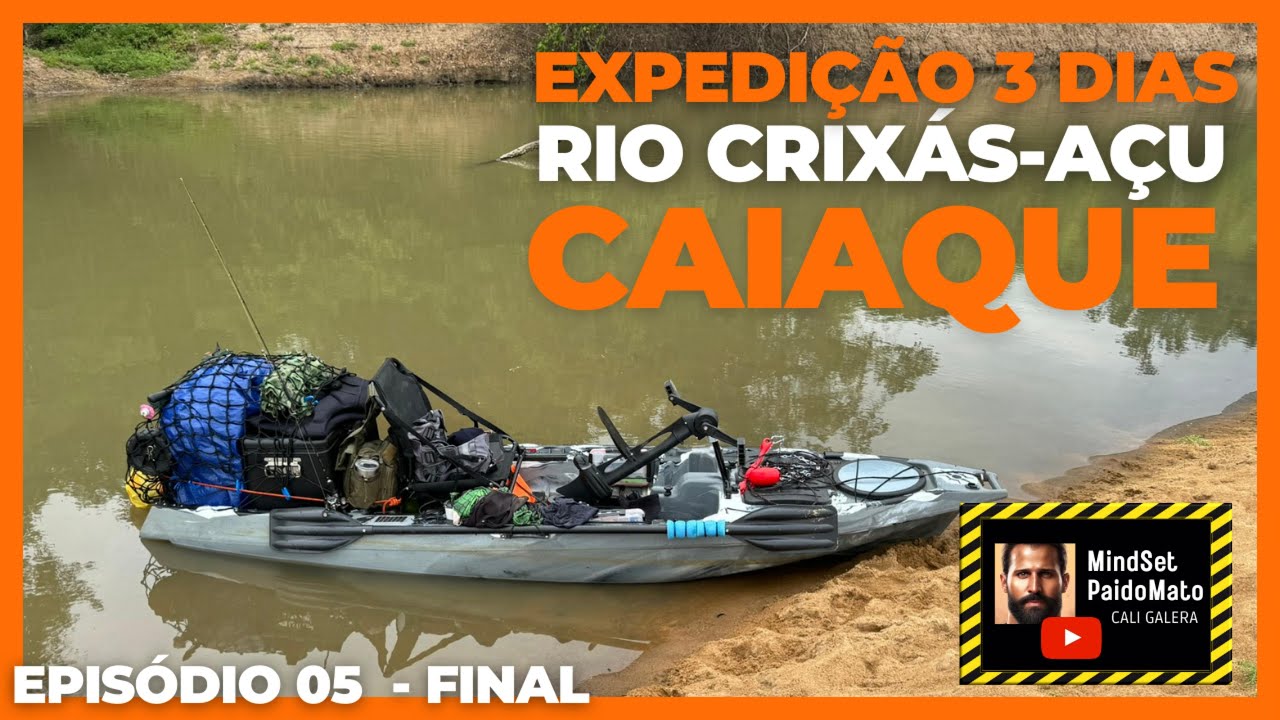 Ep.05 Final - Expedição Caiaque Rio Crixás-Açu - Momentos incríveis!!